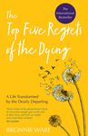 Top Five Regrets of the Dying: A Life Transformed by the Dearly Departing - 圖片 1
