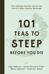 101 Teas to Steep Before You Die: The Ultimate Bucket List for the World's Most Popular Beverage - 圖片 1