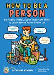 How to Be a Person: 65 Hugely Useful, Super-Important Skills to Learn before You're Grown Up - 圖片 1
