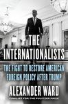 The Internationalists: The Fight to Restore American Foreign Policy After Trump - 圖片 1