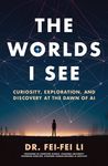 The Worlds I See: Curiosity, Exploration, and Discovery at the Dawn of AI - 圖片 1