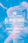 All My Octobers: My Memories of Twelve World Series When the Yankees Ruled Baseball - 圖片 1