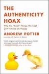The Authenticity Hoax: Why the "real" Things We Seek Don't Make Us Happy - 圖片 1