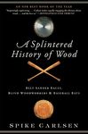 A Splintered History of Wood: Belt-Sander Races, Blind Woodworkers, and Baseball Bats - 圖片 1