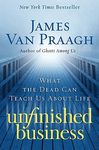 Unfinished Business: What the Dead Can Teach Us about Life - 圖片 1