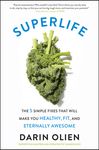 Superlife: The 5 Simple Fixes That Will Make You Healthy, Fit, and Eternally Awesome - 圖片 1