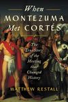 When Montezuma Met Cortés: The True Story of the Meeting That Changed History - 圖片 1