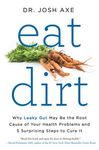 Eat Dirt: Why Leaky Gut May Be the Root Cause of Your Health Problems and 5 Surprising Steps to Cure It - 圖片 1