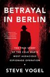 Betrayal in Berlin: The True Story of the Cold War's Most Audacious Espionage Operation - 圖片 1