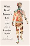 When Death Becomes Life: Notes from a Transplant Surgeon - 圖片 1