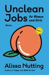 Unclean Jobs for Women and Girls: Stories - 圖片 1