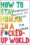 How to Stay Human in a F*cked-Up World: Mindfulness Practices for Real Life - 圖片 1