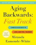 Aging Backwards: Fast Track: 6 Ways in 30 Days to Look and Feel Younger - 圖片 1