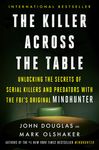 The Killer Across the Table: Unlocking the Secrets of Serial Killers and Predators with the Fbi's Original Mindhunter - 圖片 1