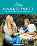 Wild and Free Handcrafts: 32 Activities to Build Confidence, Creativity, and Skill - 圖片 1