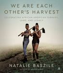 We Are Each Other's Harvest: Celebrating African American Farmers, Land, and Legacy - 圖片 1