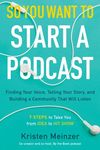 So You Want to Start a Podcast: Finding Your Voice, Telling Your Story, and Building a Community That Will Listen - 圖片 1