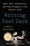 Writing Past Dark: Envy, Fear, Distraction, and Other Dilemmas in the Writer's Life - 圖片 1