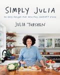 Simply Julia: 110 Easy Recipes for Healthy Comfort Food - 圖片 1