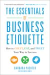 The Essentials of Business Etiquette: How to Greet, Eat, and Tweet Your Way to Success - 圖片 1
