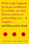 And Then You're Dead: What Really Happens If You Get Swallowed by a Whale, Are Shot from a Cannon, or Go Barreling Over Niagara - 圖片 2