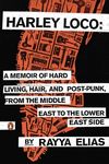 Harley Loco: A Memoir of Hard Living, Hair, and Post-Punk, from the Middle East to the Lower East Side - 圖片 1