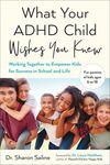 What Your ADHD Child Wishes You Knew: Working Together to Empower Kids for Success in School and Life - 圖片 1