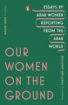 Our Women on the Ground: Essays by Arab Women Reporting from the Arab World - 圖片 1