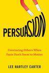 Persuasion: Convincing Others When Facts Don't Seem to Matter - 圖片 1