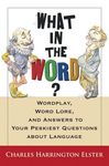 What in the Word?: Wordplay, Word Lore, and Answers to Your Peskiest Questions about Language - 圖片 1