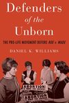 Defenders of the Unborn: The Pro-Life Movement Before Roe V. Wade - 圖片 1