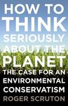 How to Think Seriously about the Planet: The Case for an Environmental Conservatism - 圖片 1