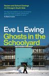 Ghosts in the Schoolyard: Racism and School Closings on Chicago's South Side - 圖片 1