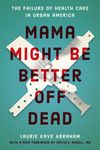 Mama Might Be Better Off Dead: The Failure of Health Care in Urban America - 圖片 1