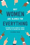 Why Women Are Blamed For Everything: Exploring the Victim Blaming of Women Subjected to Violence and Trauma - 圖片 1