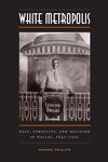White Metropolis: Race, Ethnicity, and Religion in Dallas, 1841-2001 - 圖片 1