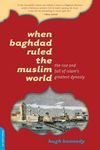 When Baghdad Ruled the Muslim World: The Rise and Fall of Islam's Greatest Dynasty - 圖片 1