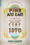 Fire and Rain: The Beatles, Simon and Garfunkel, James Taylor, Csny, and the Lost Story of 1970 - 圖片 1