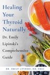 Healing Your Thyroid Naturally: Dr. Emily Lipinski's Comprehensive Guide - 圖片 1