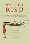 Amar O Depender / To Love or Depend: Cã3mo Superar El Apego Afectivo Y Hacer del Amor Una Experiencia Plena Y Saludabl E - 圖片 1