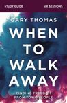 When to Walk Away Bible Study Guide: Finding Freedom from Toxic People - 圖片 1