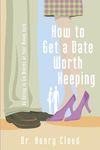 How to Get a Date Worth Keeping: Be Dating in Six Months or Your Money Back - 圖片 1