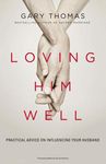 Loving Him Well: Practical Advice on Influencing Your Husband - 圖片 1