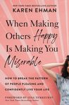 When Making Others Happy Is Making You Miserable: How to Break the Pattern of People Pleasing and Confidently Live Your Life - 圖片 1