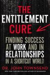 The Entitlement Cure: Finding Success at Work and in Relationships in a Shortcut World - 圖片 1