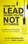 How to Lead When You're Not in Charge: Leveraging Influence When You Lack Authority - 圖片 1