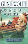 On Blue's Waters: Volume One of 'The Book of the Short Sun' - 圖片 1