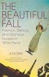 The Beautiful Fall: Fashion, Genius, and Glorious Excess in 1970s Paris - 圖片 1