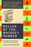 Ballad of the Whiskey Robber: A True Story of Bank Heists, Ice Hockey, Transylvanian Pelt Smuggling, Moonlighting Detectives, and Broken Hearts - 圖片 1