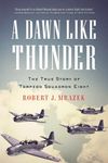 A Dawn Like Thunder: The True Story of Torpedo Squadron Eight - 圖片 1
